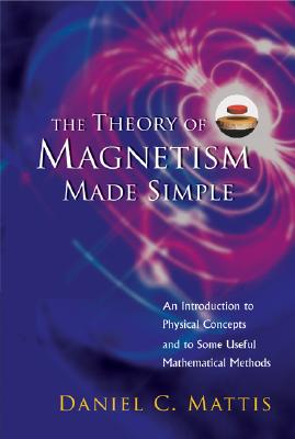 Book cover of The Theory of Magnetism Made Simple by Mattis Daniel C