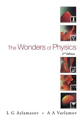Book cover of Wonders of Physics, the (2nd Ed) by Aslamazov L G