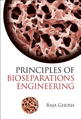 Book cover of Principles of Bioseparations Engineering by Ghosh Raja
