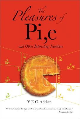 The Pleasures of Pi, E and Other Interesting Numbers