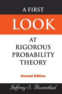 Book cover of First Look at Rigorous Prob..(2nd Ed) by Rosenthal Jeffrey S