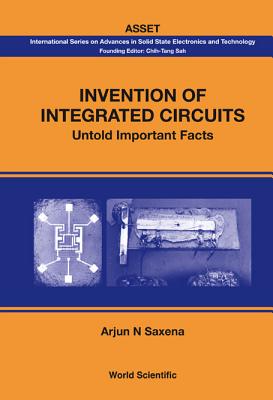 Book cover of Invention of Integrated Circuits by Saxena Arjun N