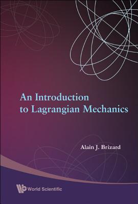 Book cover of A Intro to Lagrangian Mechanics by Brizard Alain J