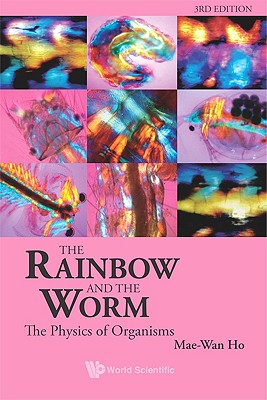 Book cover of Rainbow & the Worm, the (3rd Ed) by Ho, Mae-Wan