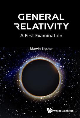 Book cover of General Relativity: A First Examination by Blecher Marvin