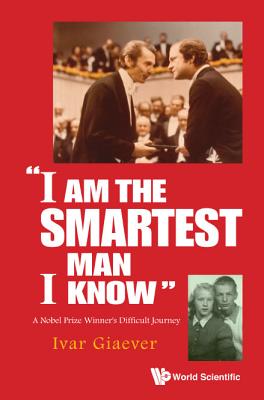 Book cover of "I Am the Smartest Man I Know" by Giaever Ivar