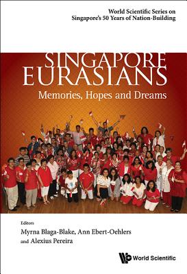 Book cover of Singapore Eurasians: Memories, Hopes and Dreams by Braga-Blake Myrna