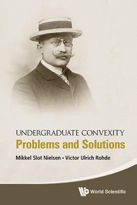 Book cover of Undergraduate Convexity: Problems and Solutions by Nielsen Mikkel Slot