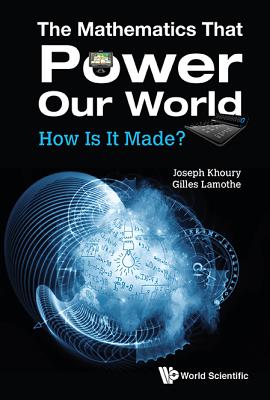 Book cover of The Mathematics That Power Our World: How Is It Made? by Khoury Joseph