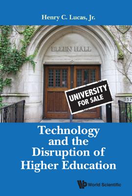 Book cover of Technology and the Disruption of Higher Education by Lucas Henry C