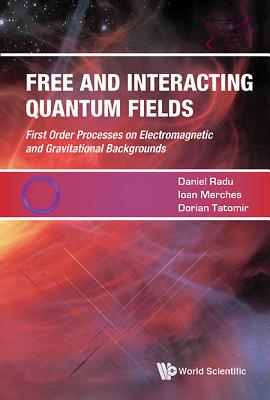 Book cover of Free and Interacting Quantum Fields by Radu Daniel