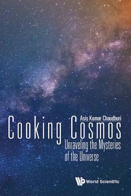 Book cover of Cooking Cosmos: Unraveling the Mysteries of the Universe by Chaudhuri Asis Kumar