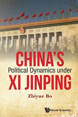 Book cover of China's Political Dynamics Under XI Jinping by Bo Zhiyue
