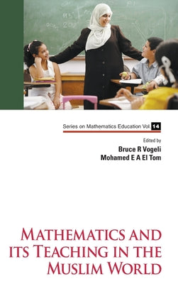 Book cover of Mathematics and Its Teaching in the Muslim World by Vogeli Bruce R