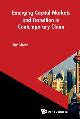 Book cover of Emerging Capital Markets and Transition in Contemporary Chn by Morita Ken