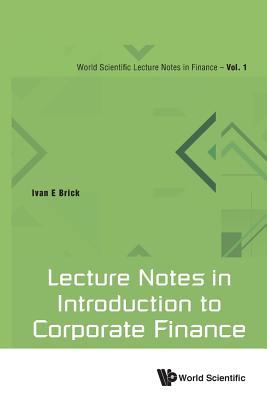 Book cover of Lecture Notes in Introduction to Corporate Finance by Brick Ivan E