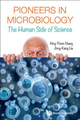 Book cover of Pioneers in Microbiology: The Human Side of Science by Chung King-Thom