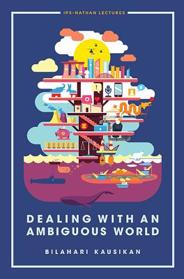 Book cover of Dealing with an Ambiguous World by Kausikan Bilahari