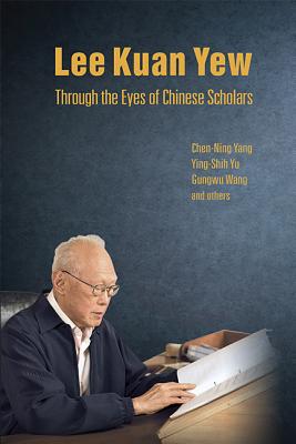 Book cover of Lee Kuan Yew Through the Eyes of Chinese Scholars by Yang Chen-Ning