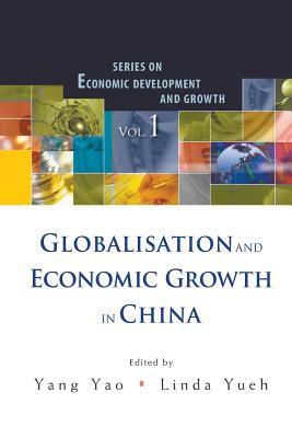Book cover of Globalisation & Econ Growth in China(v1) by Yao Yang