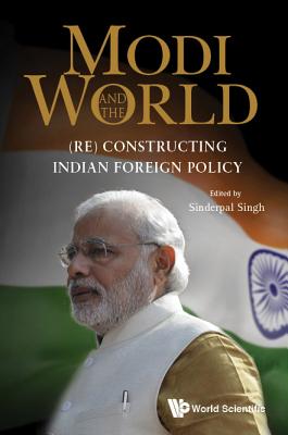 Book cover of Modi and the World: (Re) Constructing Indian Foreign Policy by Singh Sinderpal