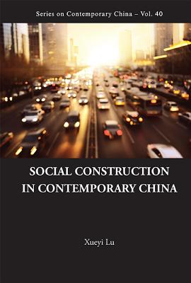 Book cover of Social Construction in Contemporary China by Lu Xueyi