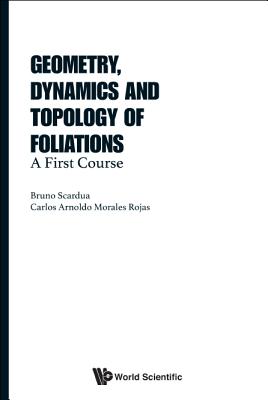 Book cover of Geometry, Dynamics and Topology of Foliations by Scardua Bruno