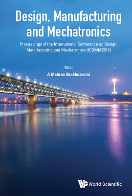 Book cover of Design, Manufacturing and Mechatronics (Icdmm2016) by Shahhosseini a Mehran