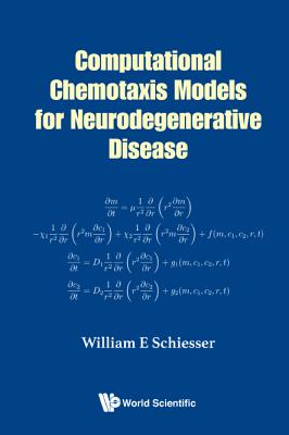 Book cover of Computational Chemotaxis Models Neurodegenerative Disease by Schiesser William E