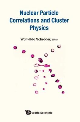 Book cover of Nuclear Particle Correlations and Cluster Physics by Schroder Wolf-Udo
