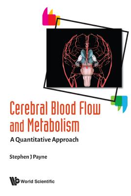 Book cover of Cerebral Blood Flow and Metabolism: A Quantitative Approach by Payne Stephen J