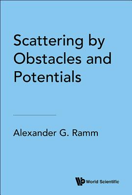 Book cover of Scattering by Obstacles and Potentials by Ramm Alexander G