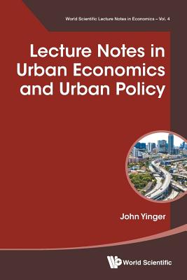 Book cover of Lecture Notes in Urban Economics and Urban Policy by Yinger John