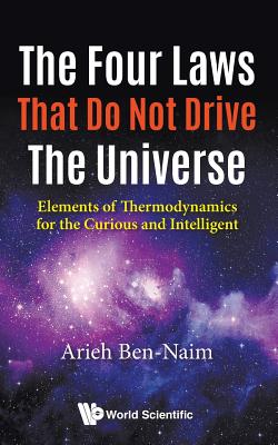 Book cover of The Four Laws That Do Not Drive the Universe by Ben-Naim Arieh