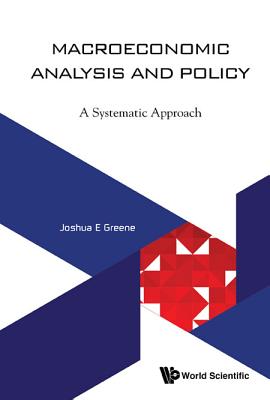 Book cover of Macroeconomic Analysis and Policy: A Systematic Approach by Greene Joshua E