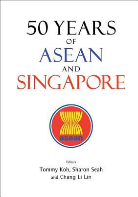 Book cover of 50 Years of ASEAN and Singapore by Koh Tommy