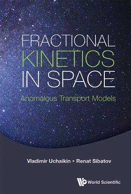 Book cover of Fractional Kinetics in Space: Anomalous Transport Models by Uchaikin Vladimir