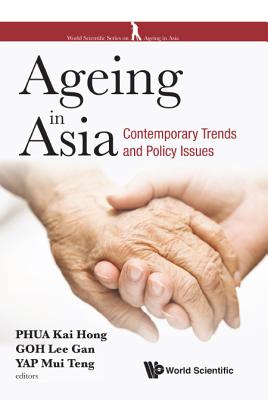 Book cover of Ageing in Asia: Contemporary Trends and Policy Issues by Phua Kai Hong