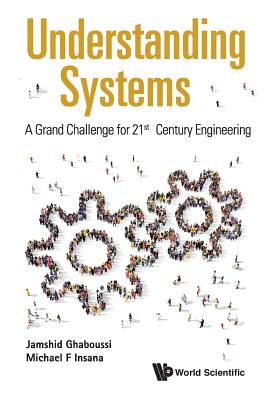 Book cover of Understanding Systems: A Grand Challenge for 21st Century by Insana Michael F