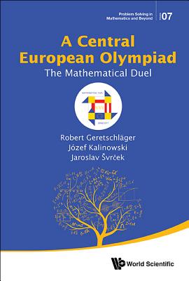 Book cover of A Central European Olympiad: The Mathematical Duel by Geretschlager Robert