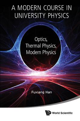 Book cover of Modern Course in Univ Phys: Optics: A: Optics by Han Fuxiang