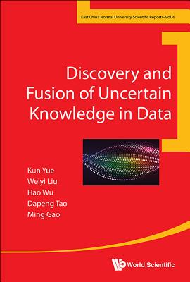 Book cover of Discovery and Fusion of Uncertain Knowledge in Data by Yue Kun