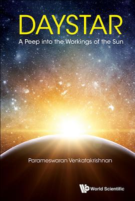 Book cover of Daystar: A Peep Into the Workings of the Sun by Venkatakrishnan Parameswaran