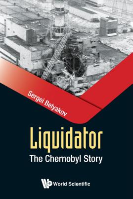 Book cover of Liquidator: The Chernobyl Story by Belyakov Sergei