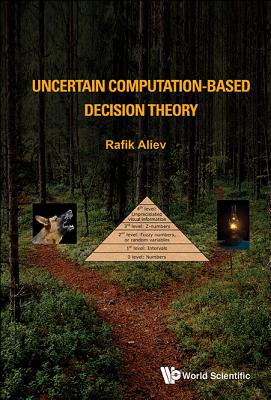 Book cover of Uncertain Computation-Based Decision Theory by Aliev Rafik