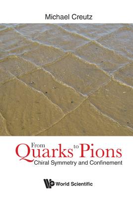 Book cover of From Quarks to Pions: Chiral Symmetry and Confinement by Creutz Michael