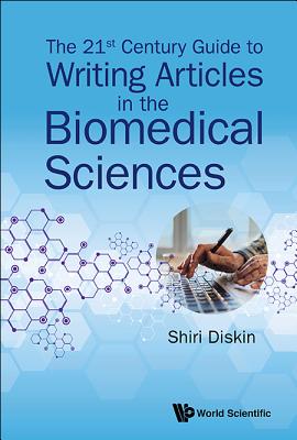 Book cover of 21st Century Guide to Writing Articles in the Biomedical Sci by Diskin Shiri