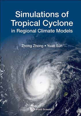 Book cover of Simulations of Tropical Cyclone in Regional Climate Models by Zhong Zhong
