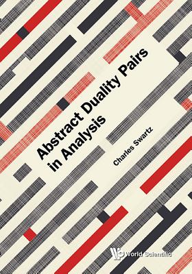 Book cover of Abstract Duality Pairs in Analysis by Swartz Charles