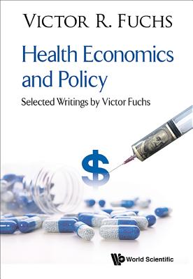 Health Economics and Policy: Select Writings by Victor Fuchs